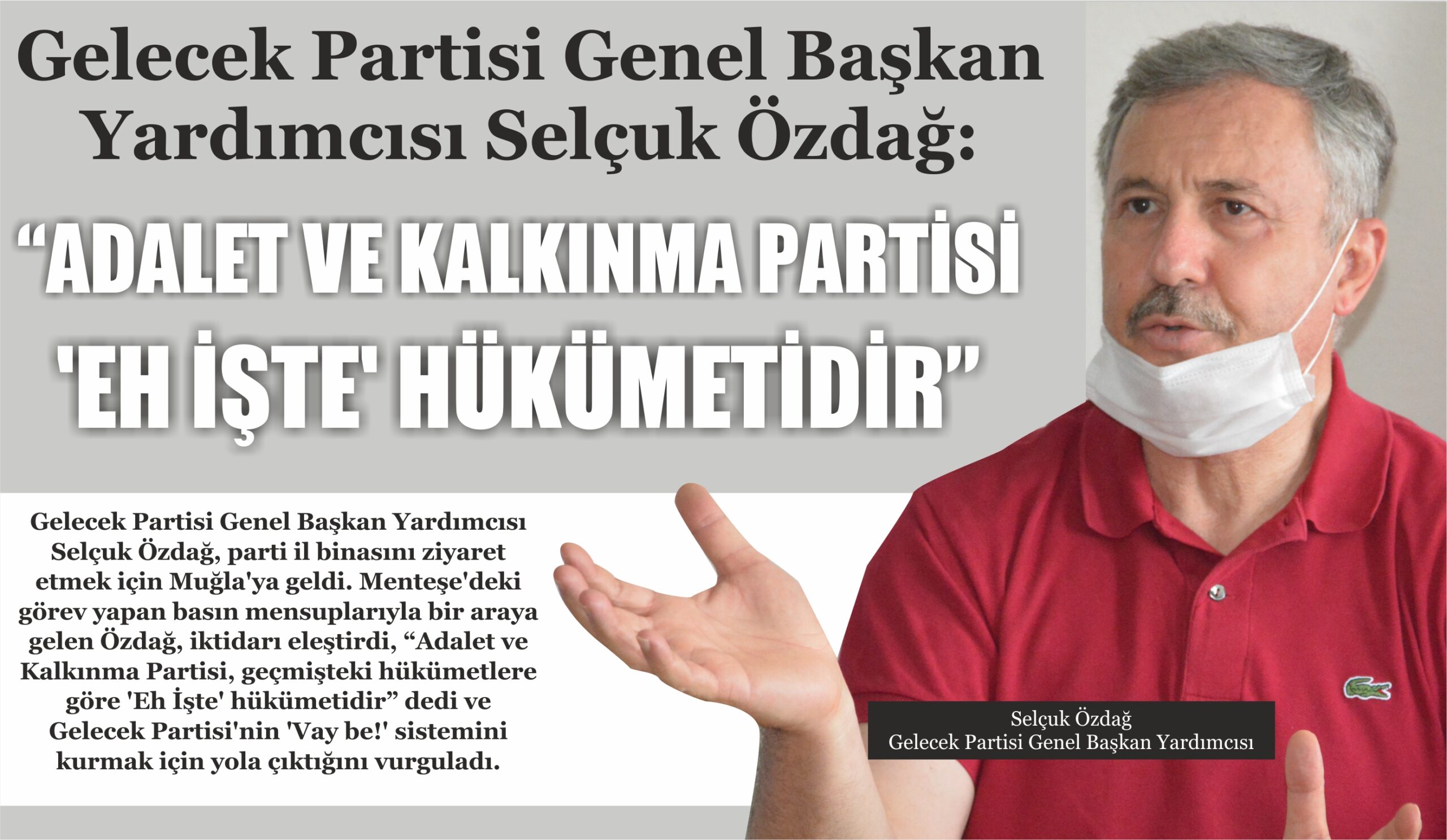 Gelecek Partisi Genel Başkan Yardımcısı Selçuk Özdağ:  “Adalet ve Kalkınma Partisi ‘Eh İşte’ hükümetidir”