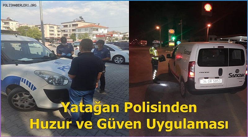 Yatağan Emniyetinden huzur uygulaması