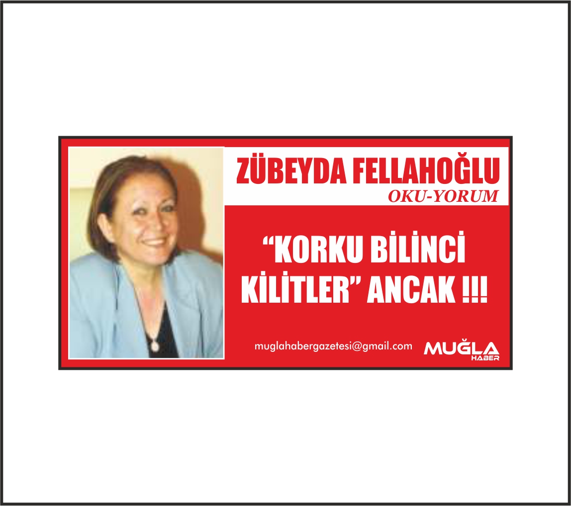 “KORKU BİLİNCİ KİLİTLER” ANCAK !!!