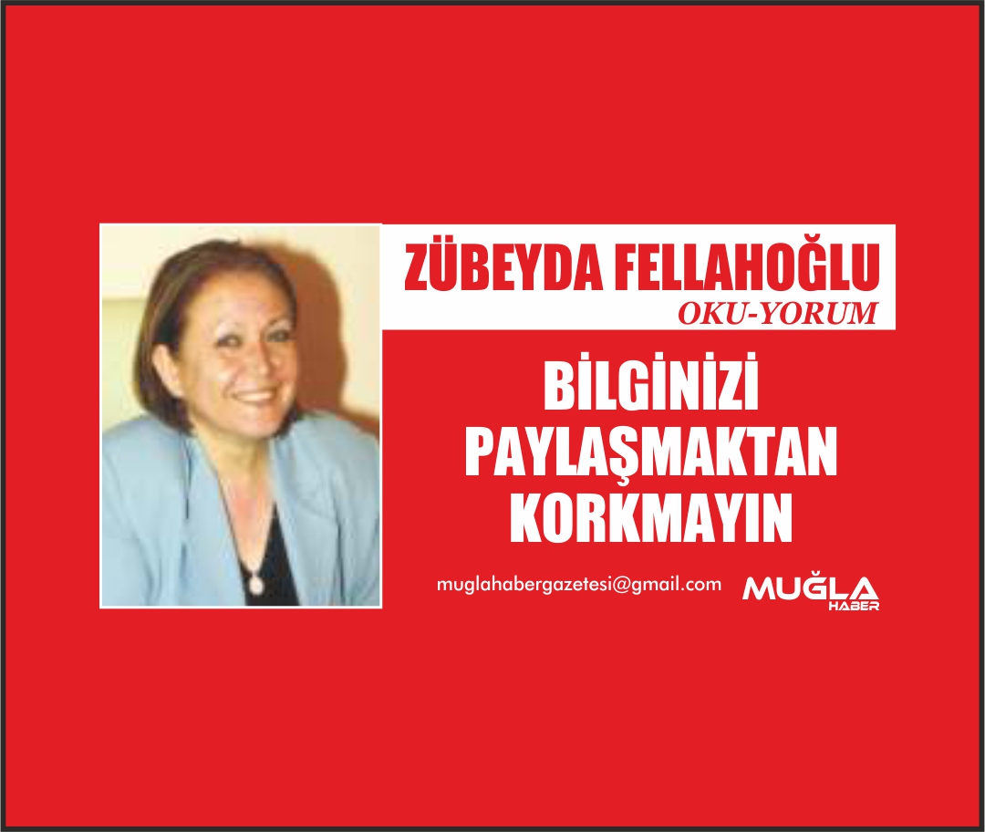 BİLGİNİZİ PAYLAŞMAKTAN KORKMAYIN