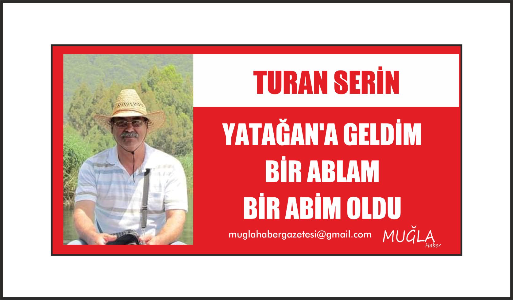 YATAĞAN'A GELDİM BİR ABLAM  BİR ABİM OLDU