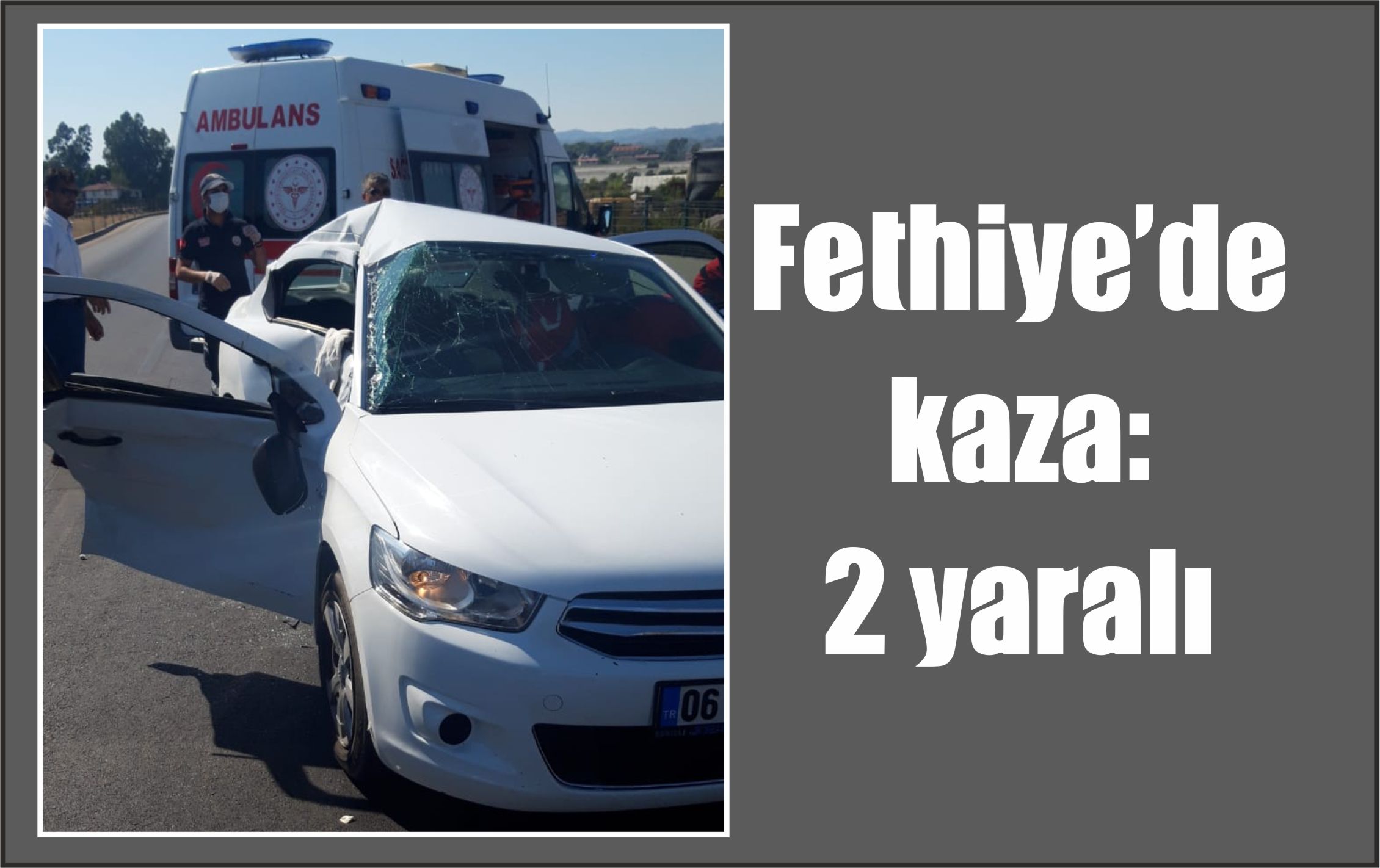 Fethiye’de kaza: 2 yaralı