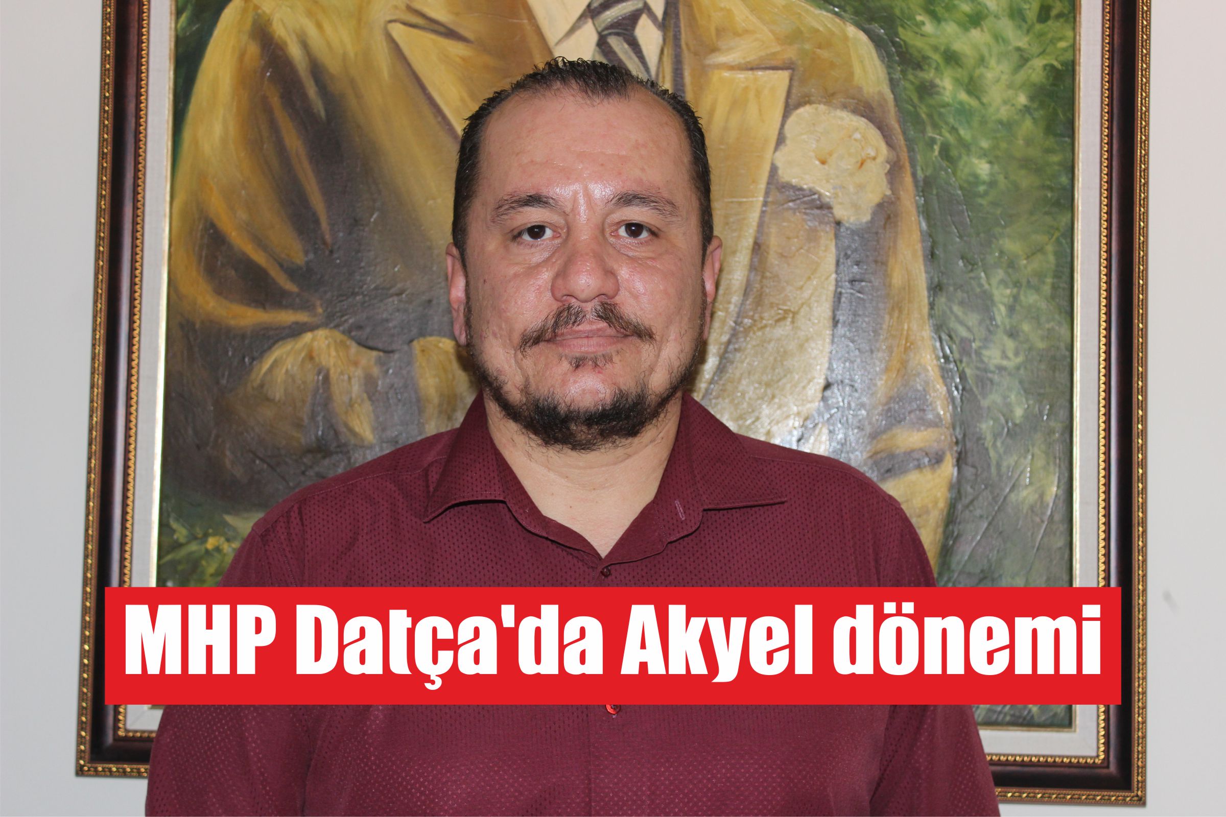 MHP Datça’da Akyel dönemi