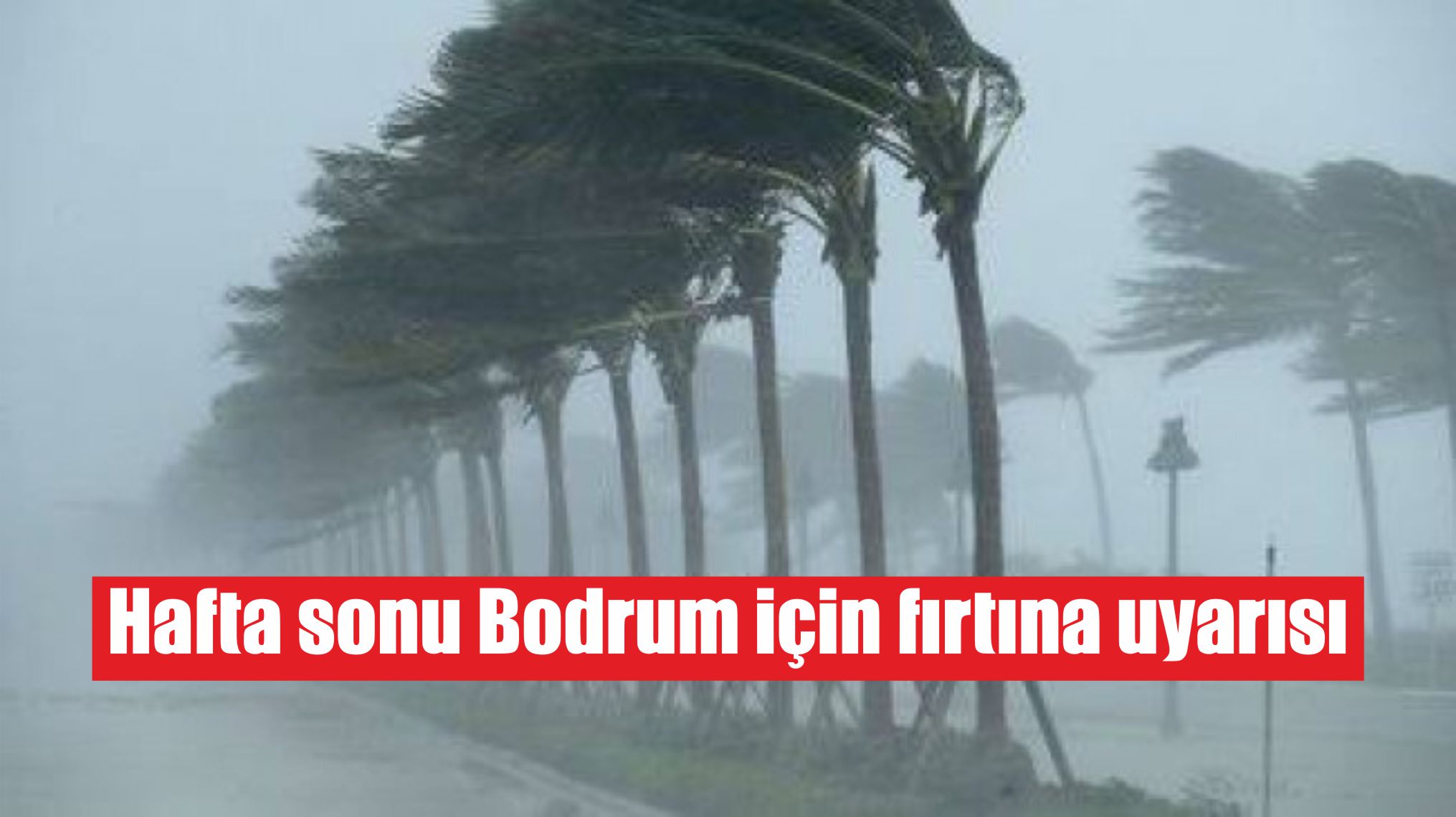 Hafta sonu Bodrum için fırtına uyarısı