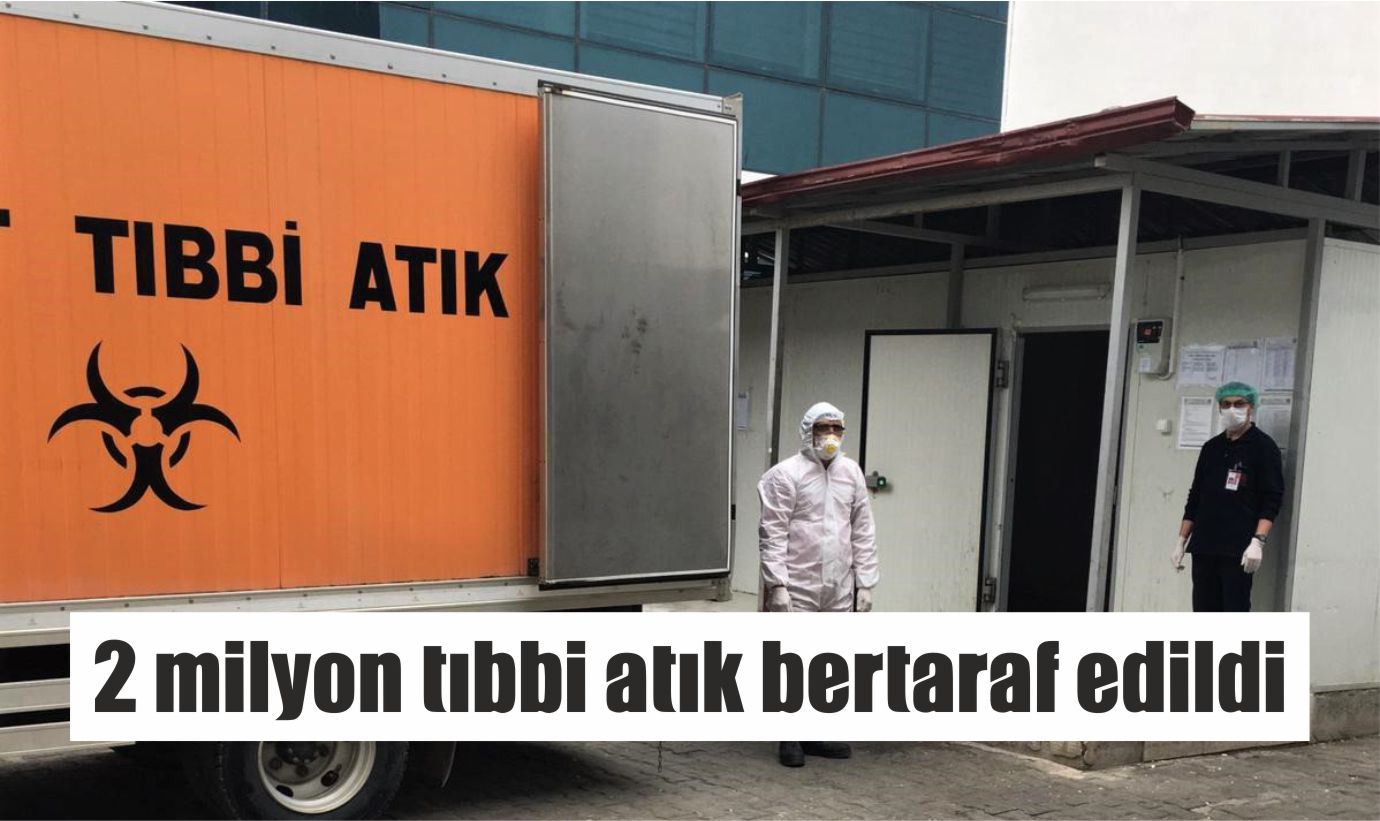 2 milyon tıbbi atık bertaraf edildi