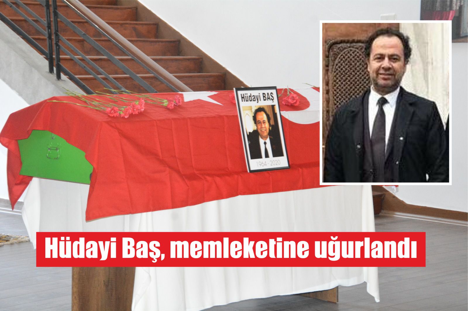 Hüdayi Baş, memleketine uğurlandı