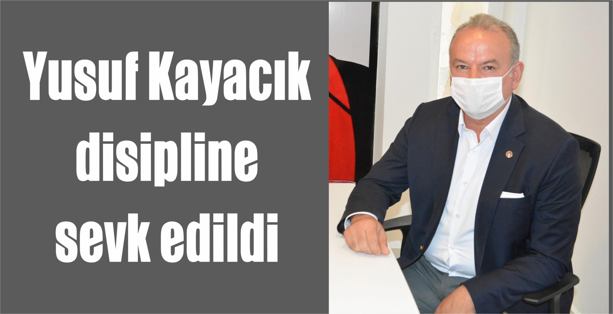 Kayacık disipline sevk edildi