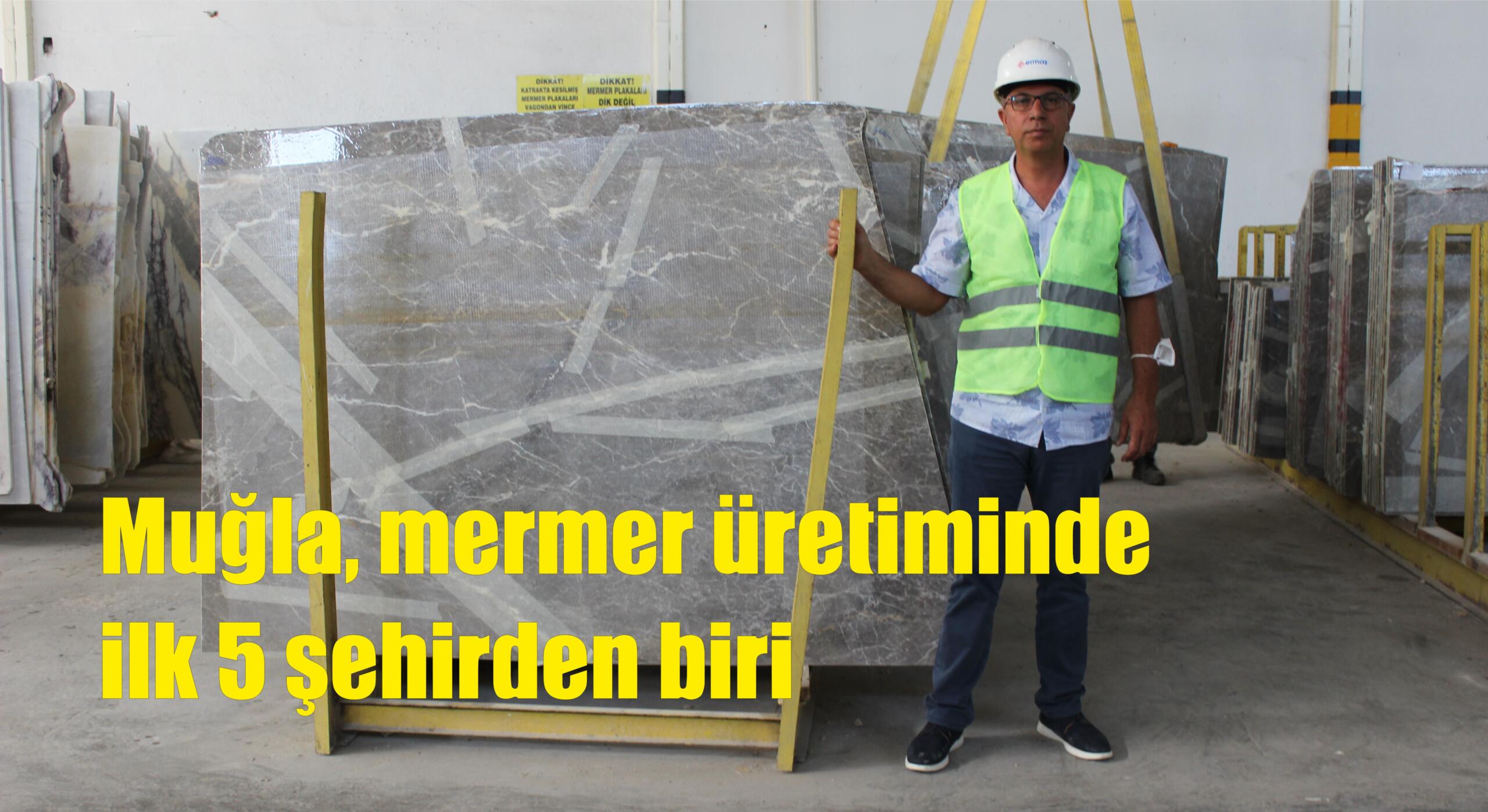 Muğla, mermer üretiminde ilk 5 şehirden biri