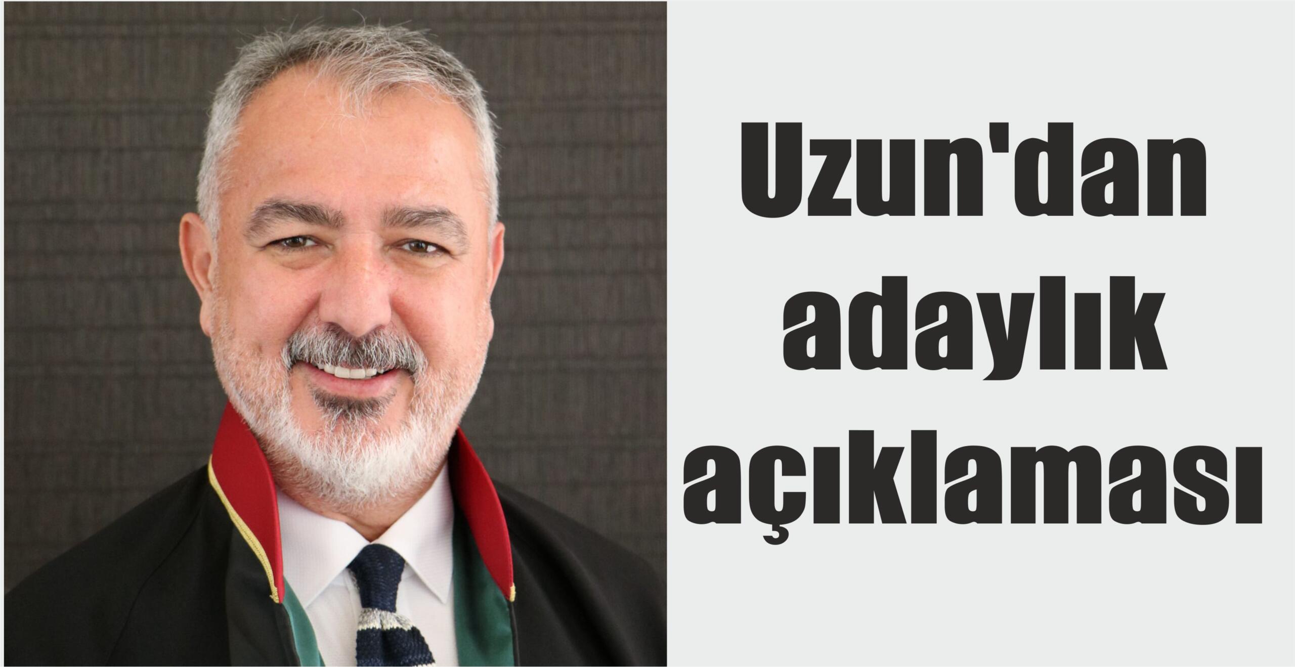 Uzun’dan adaylık açıklaması