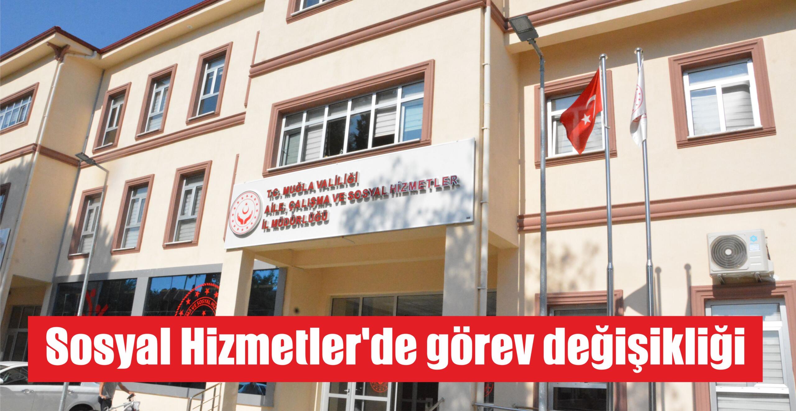 Sosyal Hizmetler’de görev değişikliği