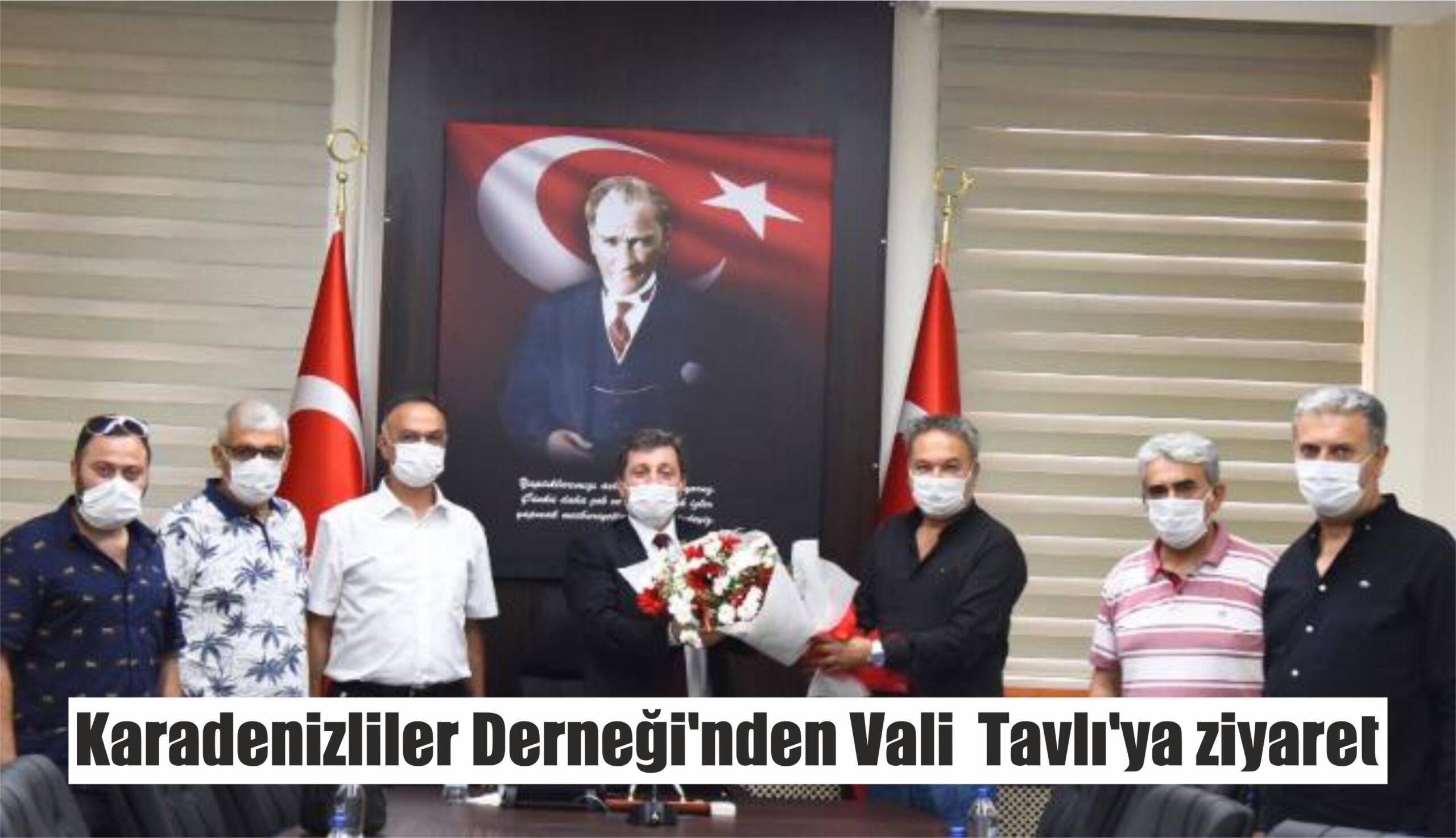 Karadenizliler Derneği’nden Vali  Tavlı’ya ziyaret