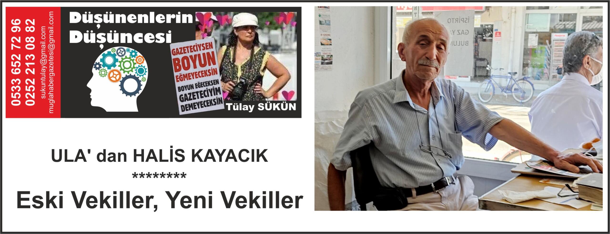 ULA' dan HALİS KAYACIK  ********  Eski Vekiller, Yeni Vekiller