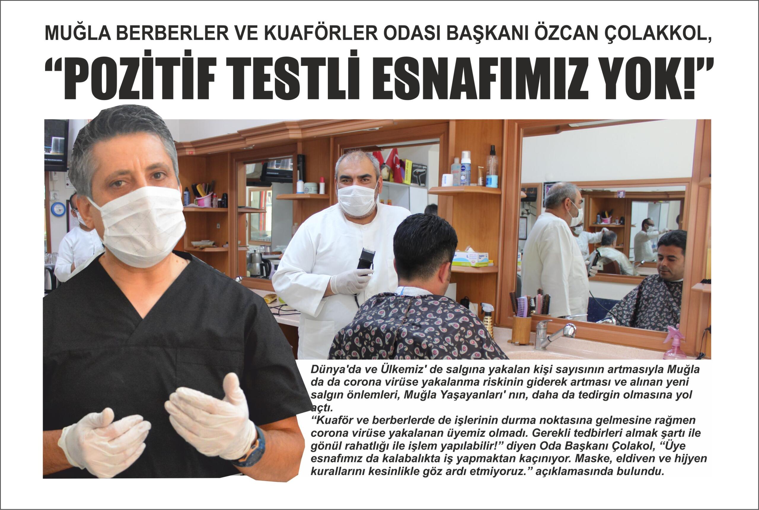 Muğla Berberler ve Kuaförler Odası Başkanı Özcan Çolakkol,  “Pozitif Testli Esnafımız Yok!”   