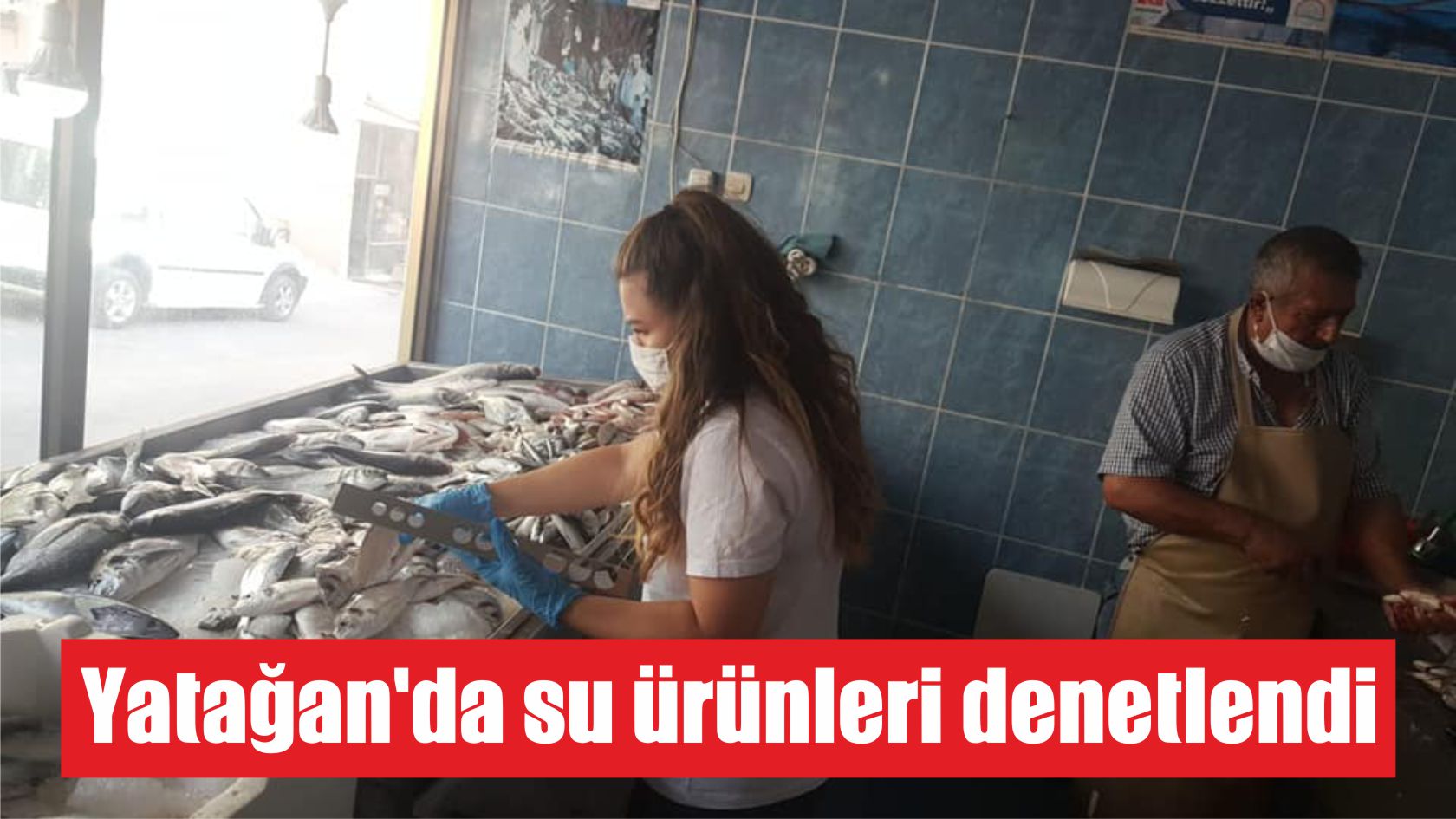 Yatağan’da su ürünleri denetlendi