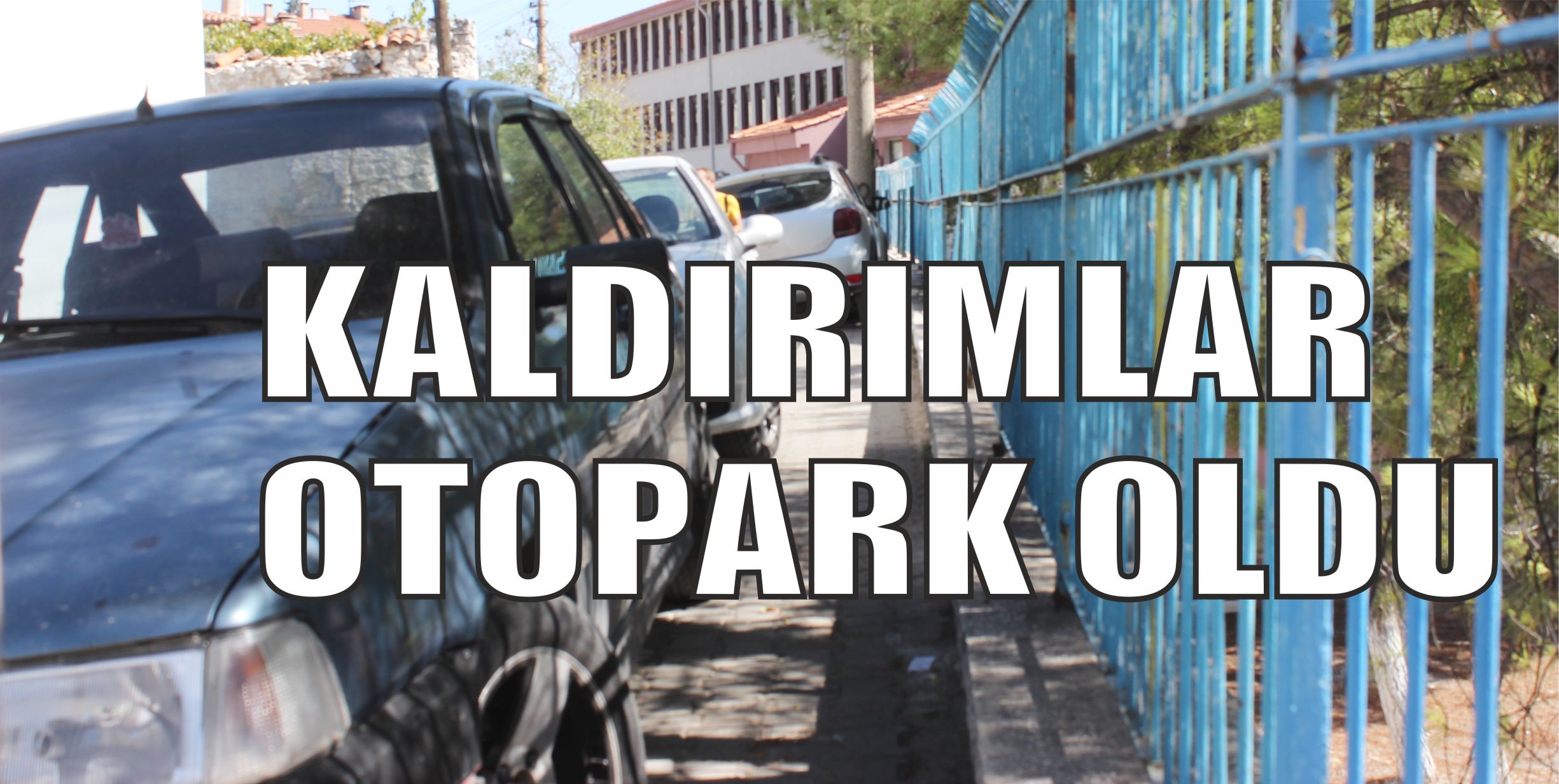 Kaldırımlar, Otopark Oldu