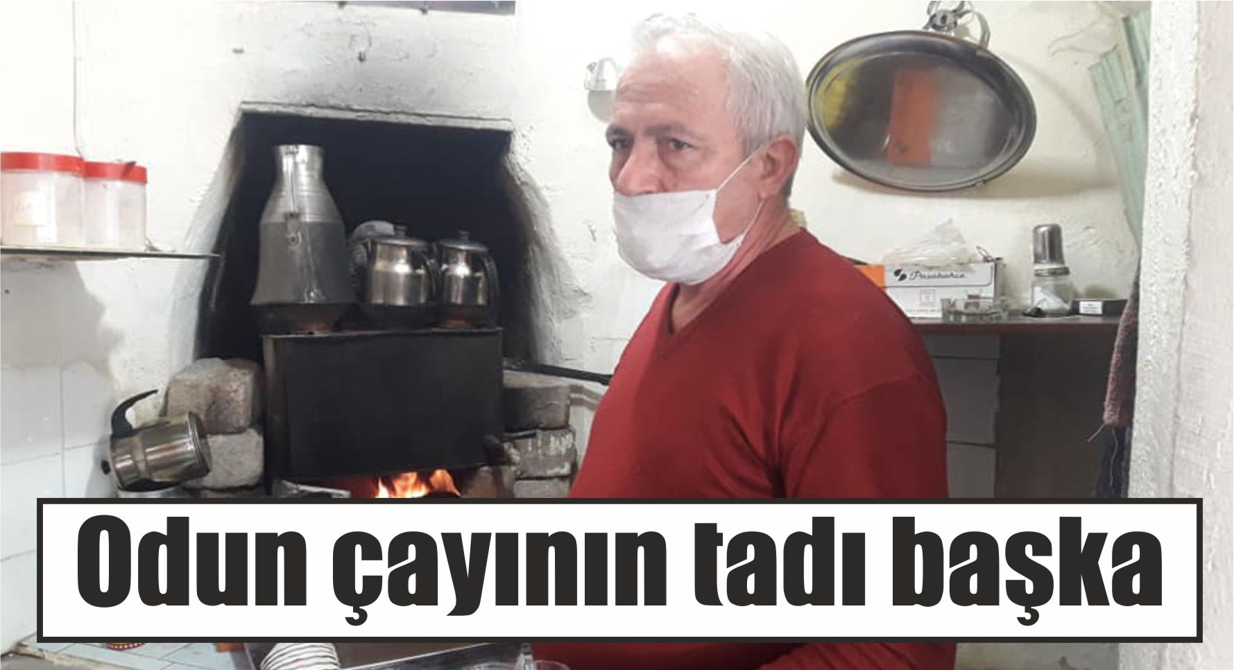 Odun çayının tadı başka