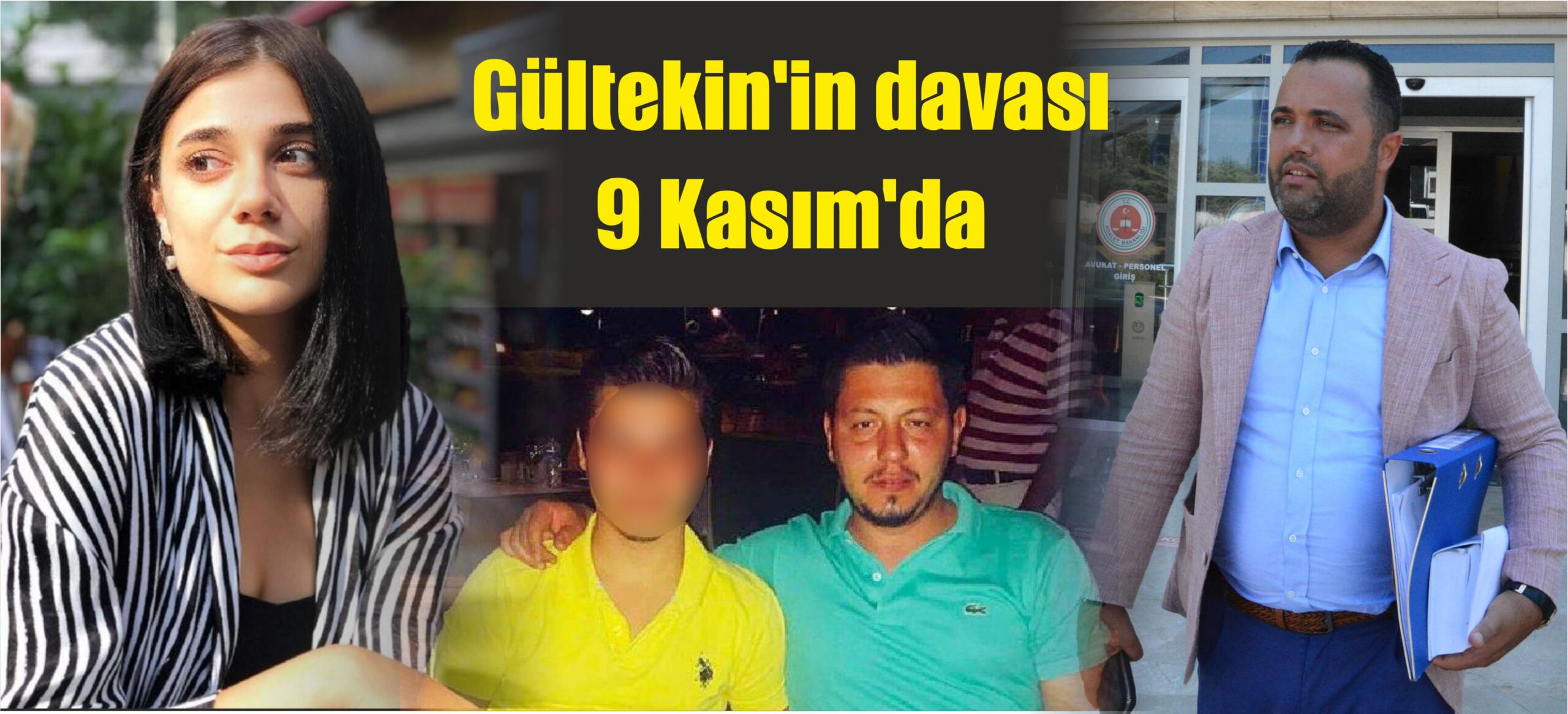 Gültekin’in davası 9 Kasım’da