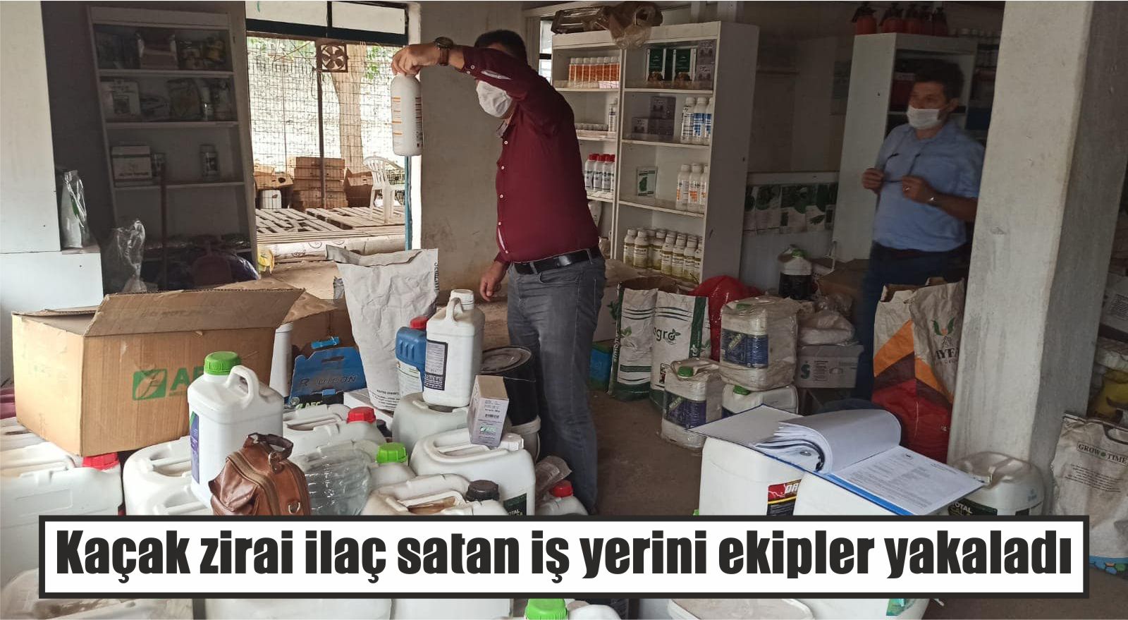 Kaçak zirai ilaç satan iş yerini ekipler yakaladı