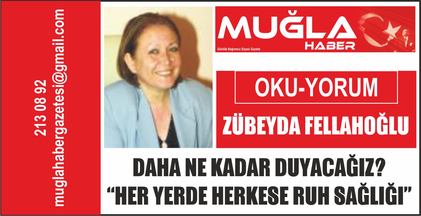 DAHA NE KADAR DUYACAĞIZ?  “HER YERDE HERKESE RUH SAĞLIĞI”