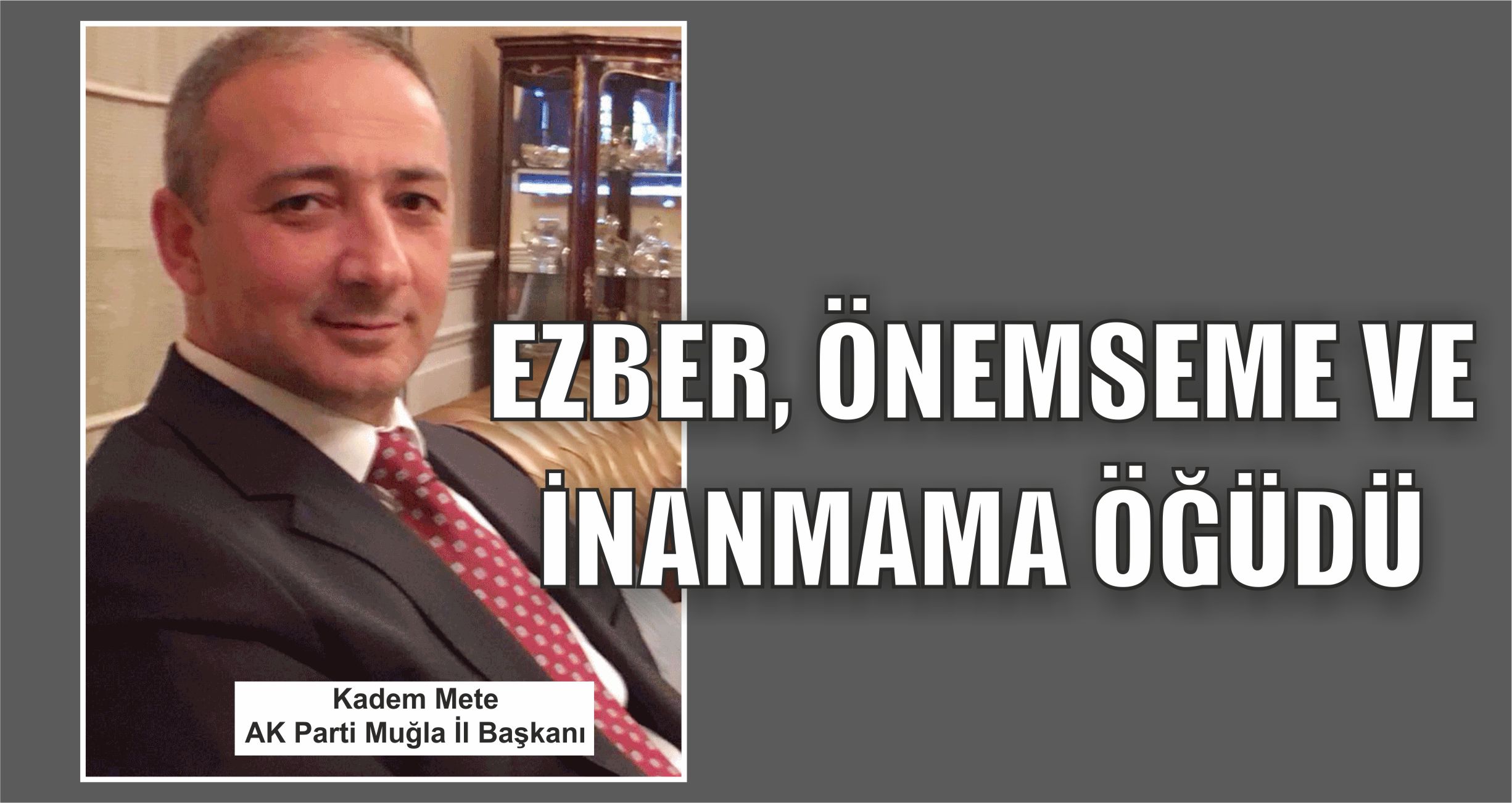 Ezber, Önemseme ve İnanmama Öğüdü