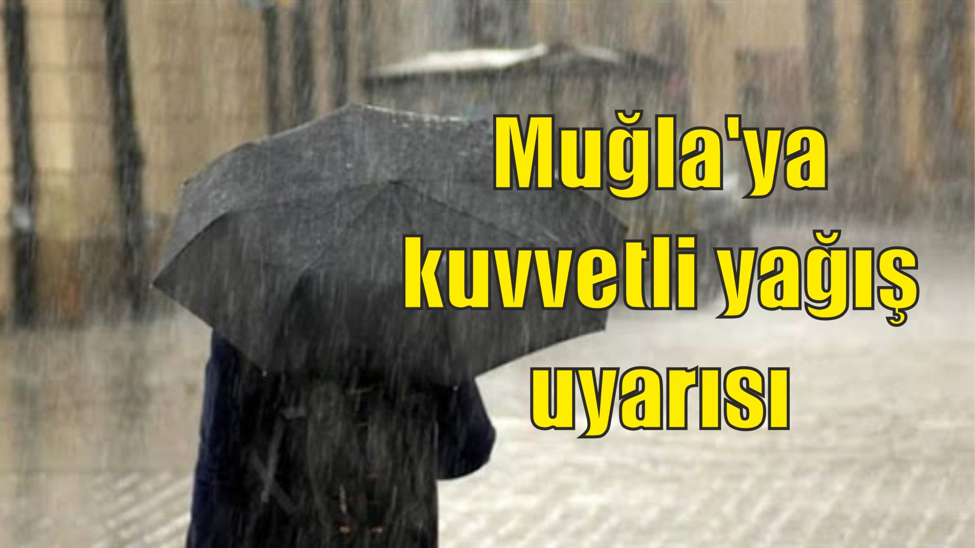 Muğla’ya kuvvetli yağış uyarısı