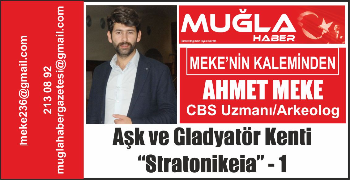 Aşk ve Gladyatör Kenti  “Stratonikeia” - 1- Muğla'dan Dünyaya- Ahmet Meke