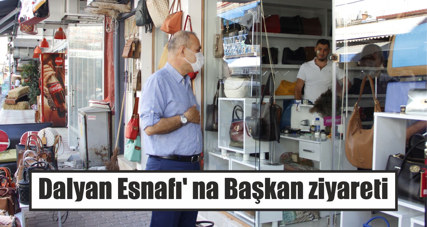 Dalyan Esnafı’ na Başkan ziyareti