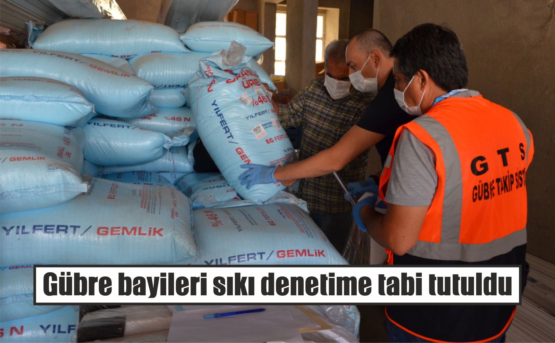 Gübre bayileri sıkı denetime tabi tutuldu