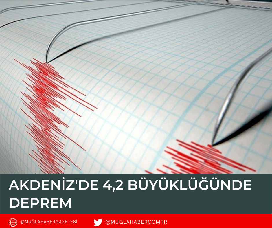 Akdeniz'de 4,2 büyüklüğünde deprem