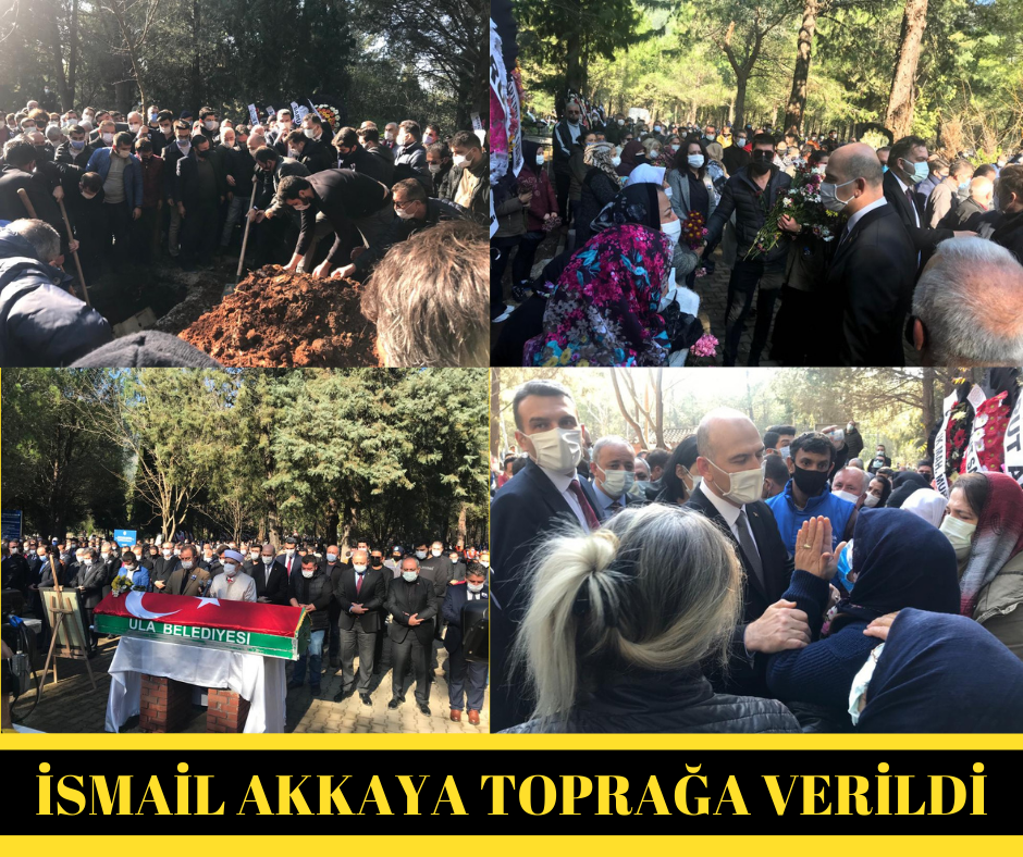 İSMAİL AKKAYA TOPRAĞA VERİLDİ