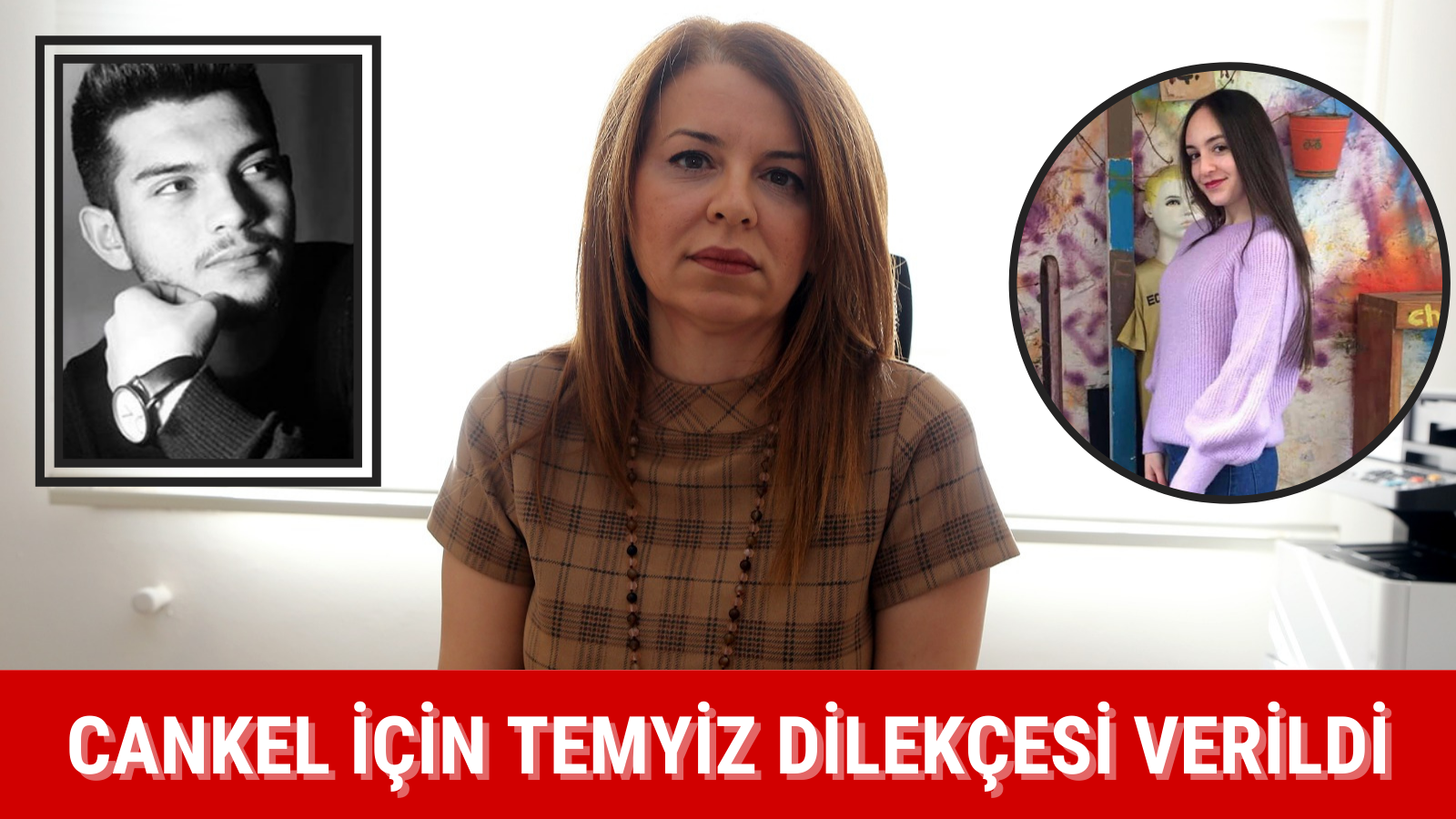 CANKEL İÇİN TEMYİZ DİLEKÇESİ VERİLDİ