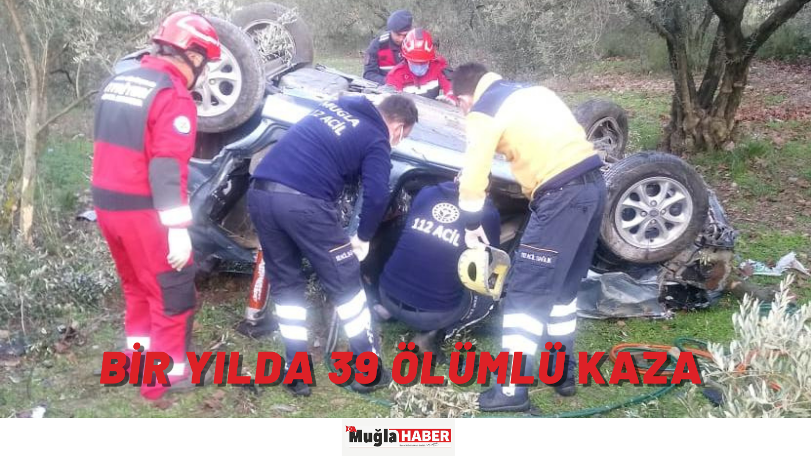 Bir yılda 39 ölümlü kaza