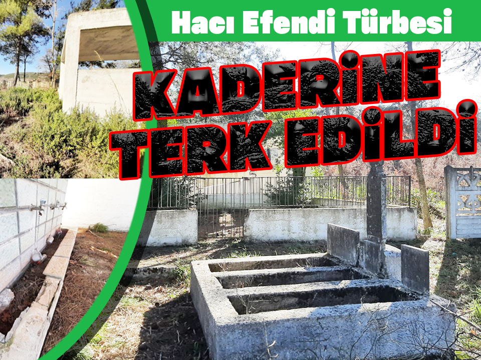 HACI EFENDİ TÜRBESİ KADERİNE TERK EDİLDİ