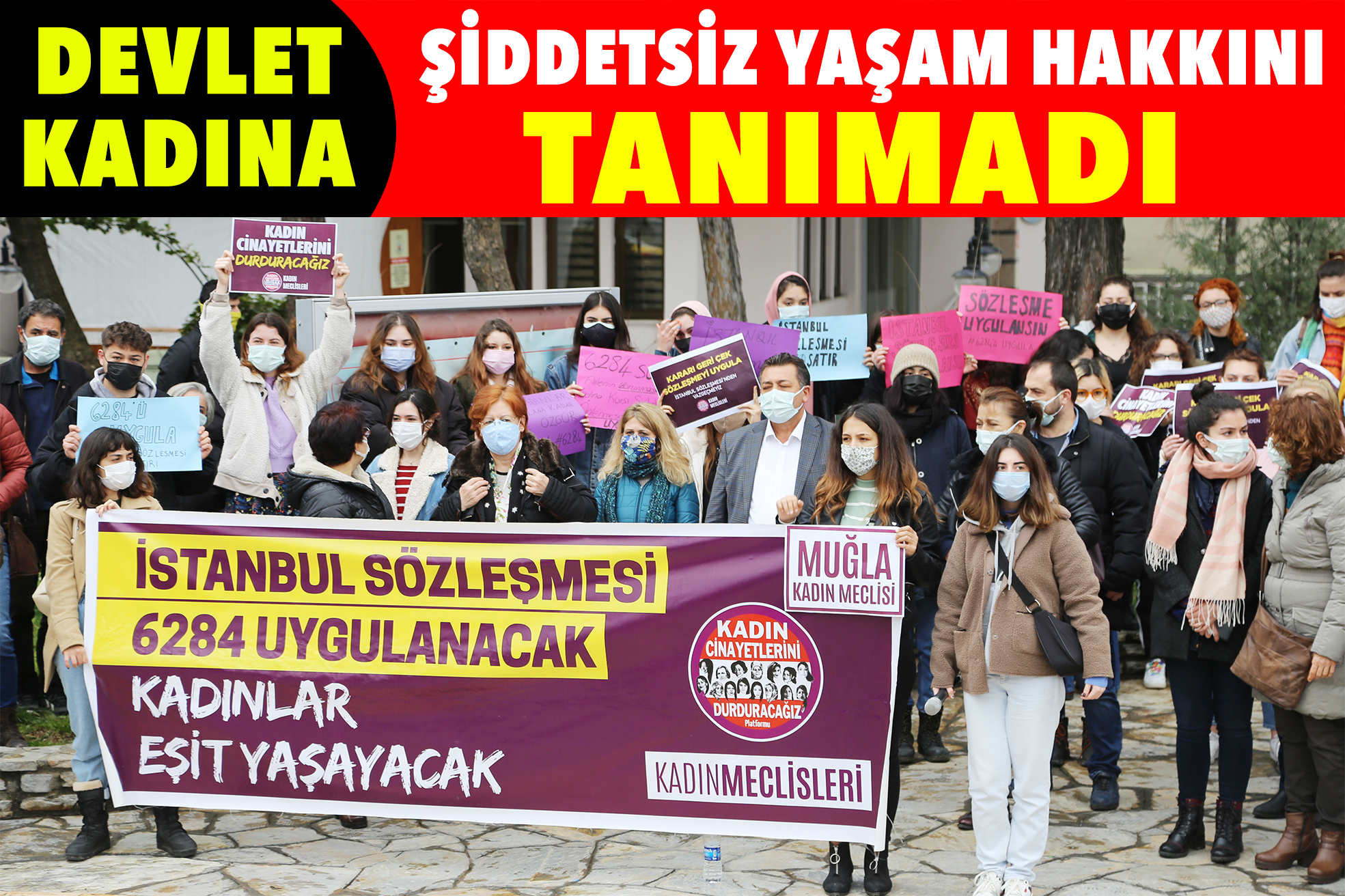 DEVLET KADINA ŞİDDETSİZ  YAŞAM HAKKINI TANIMADI