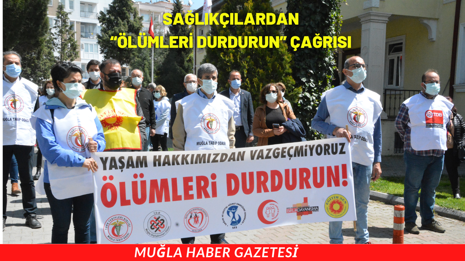 SAĞLIKÇILARDAN “ÖLÜMLERİ DURDURUN” ÇAĞRISI