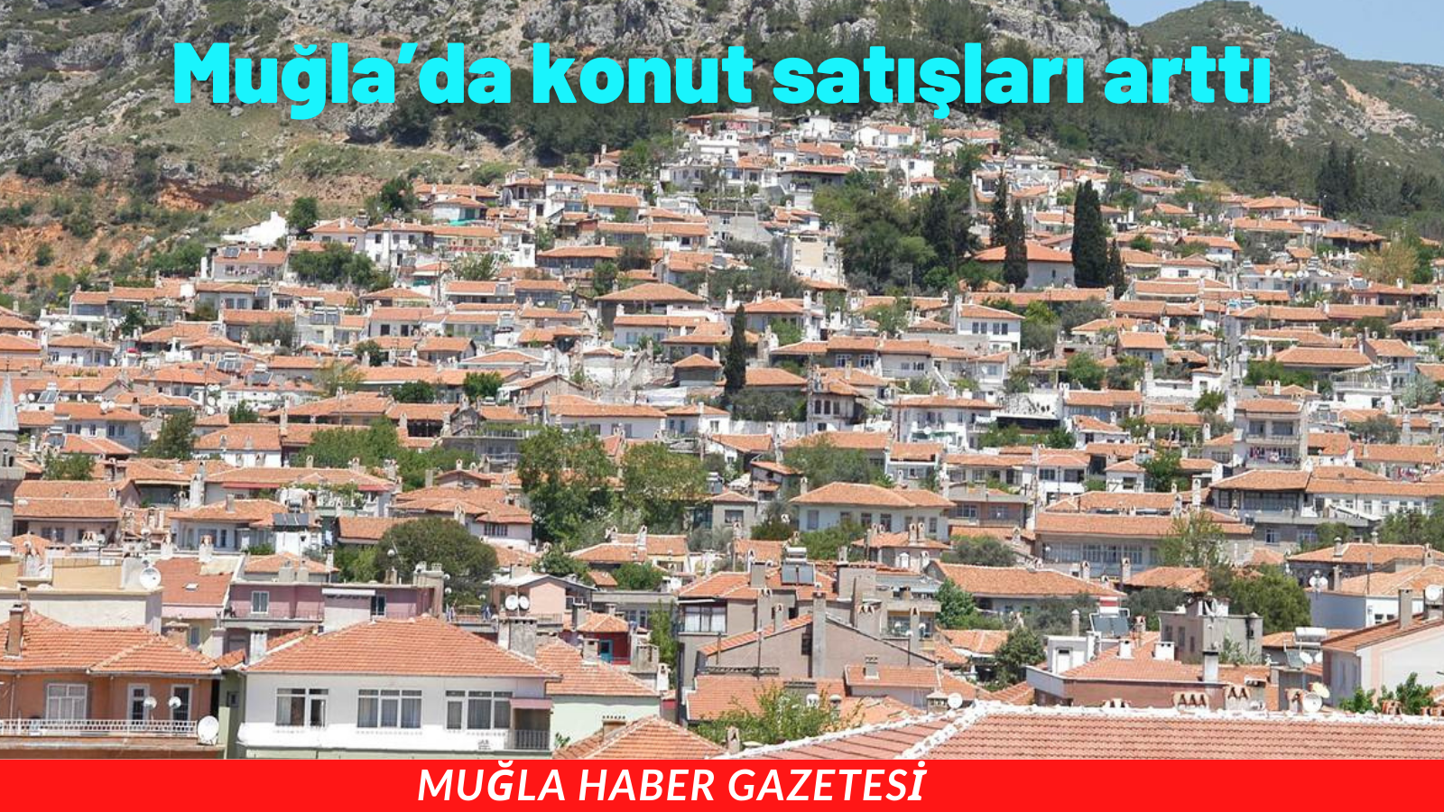 Muğla’da konut satışları arttı