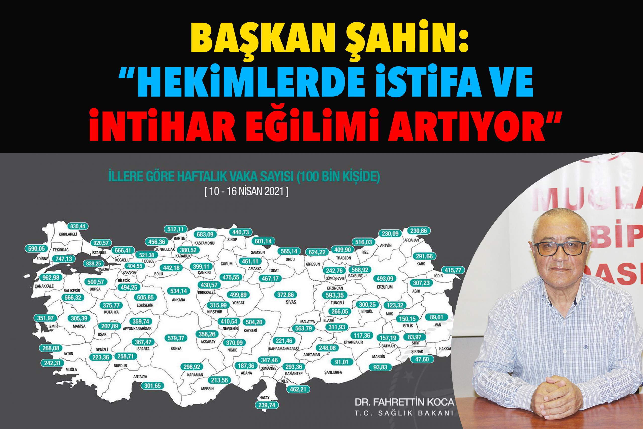 BAŞKAN ŞAHİN:  “HEKİMLERDE İSTİFA VE İNTİHAR EĞİLİMİ ARTIYOR” 