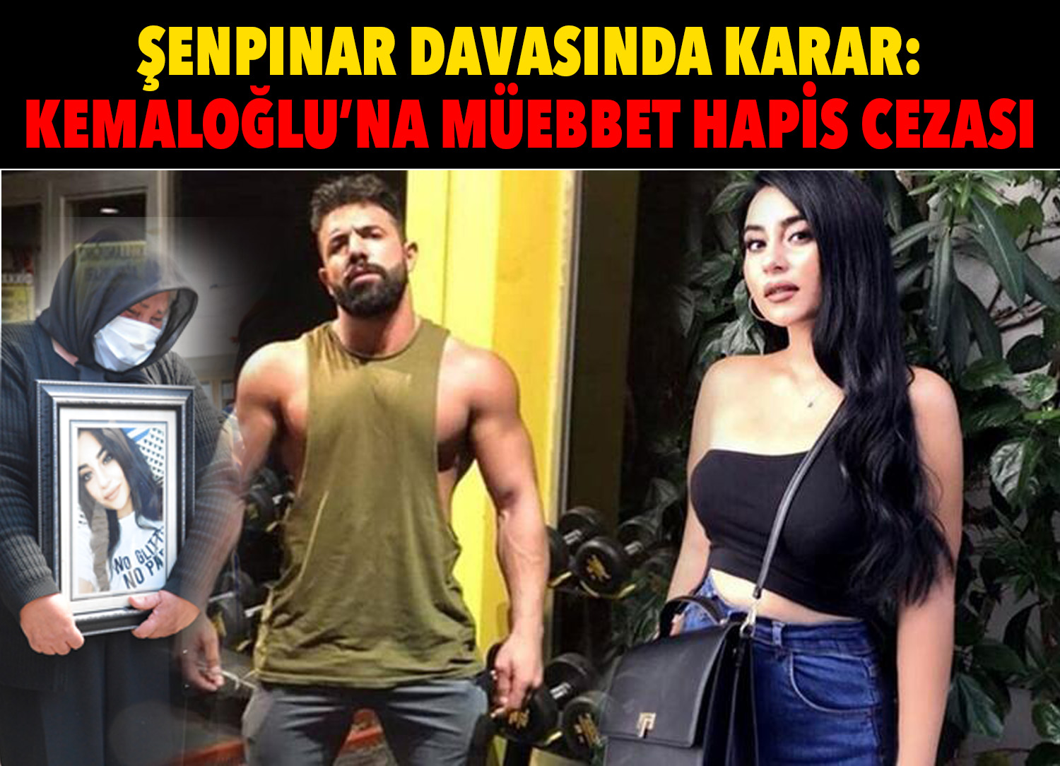 ŞENPINAR DAVASINDA KARAR:  KEMALOĞLU’NA MÜEBBET HAPİS CEZASI