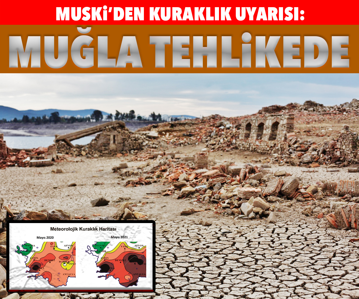 MUSKİ’DEN KURAKLIK UYARISI:   MUĞLA TEHLİKEDE