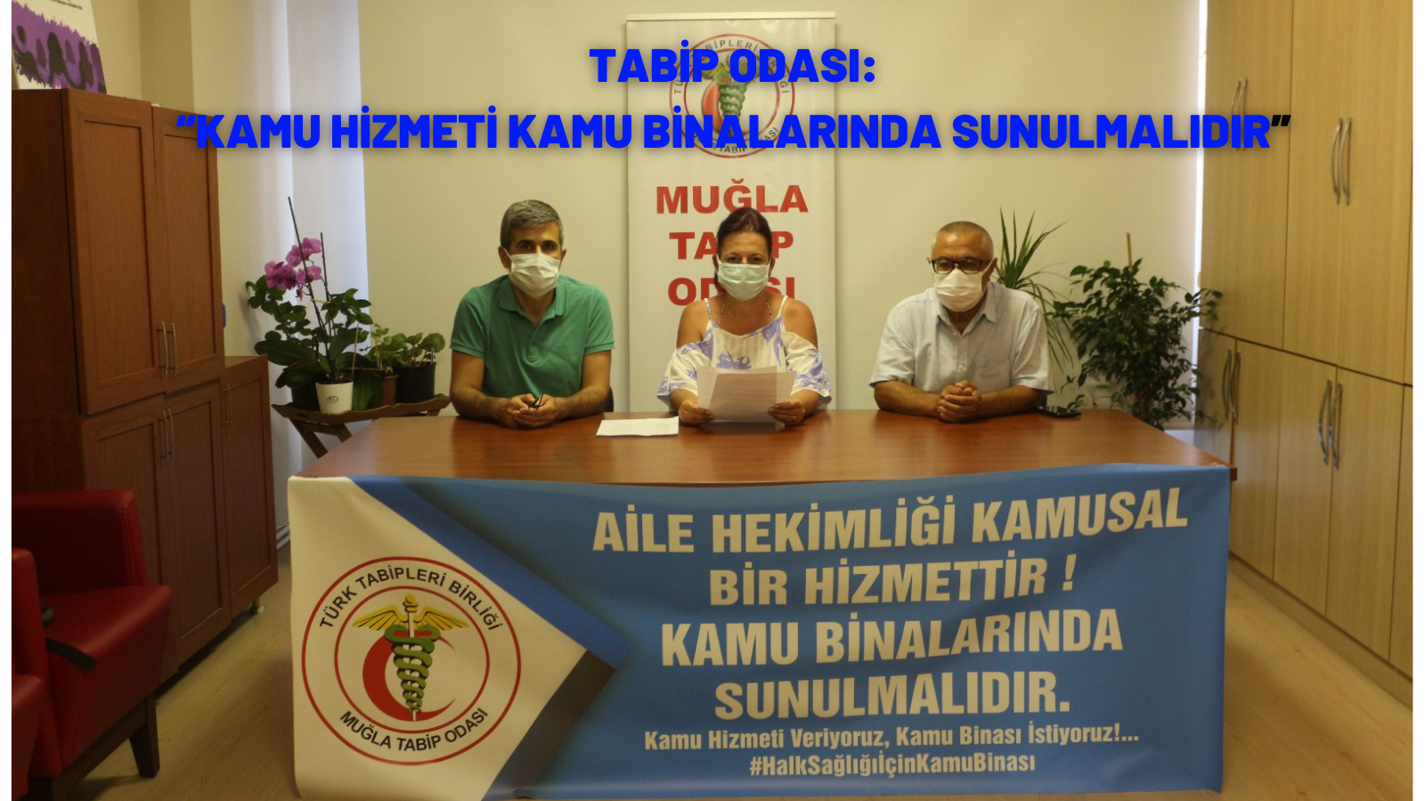 TABİP ODASI:  “KAMU HİZMETİ KAMU BİNALARINDA SUNULMALIDIR”