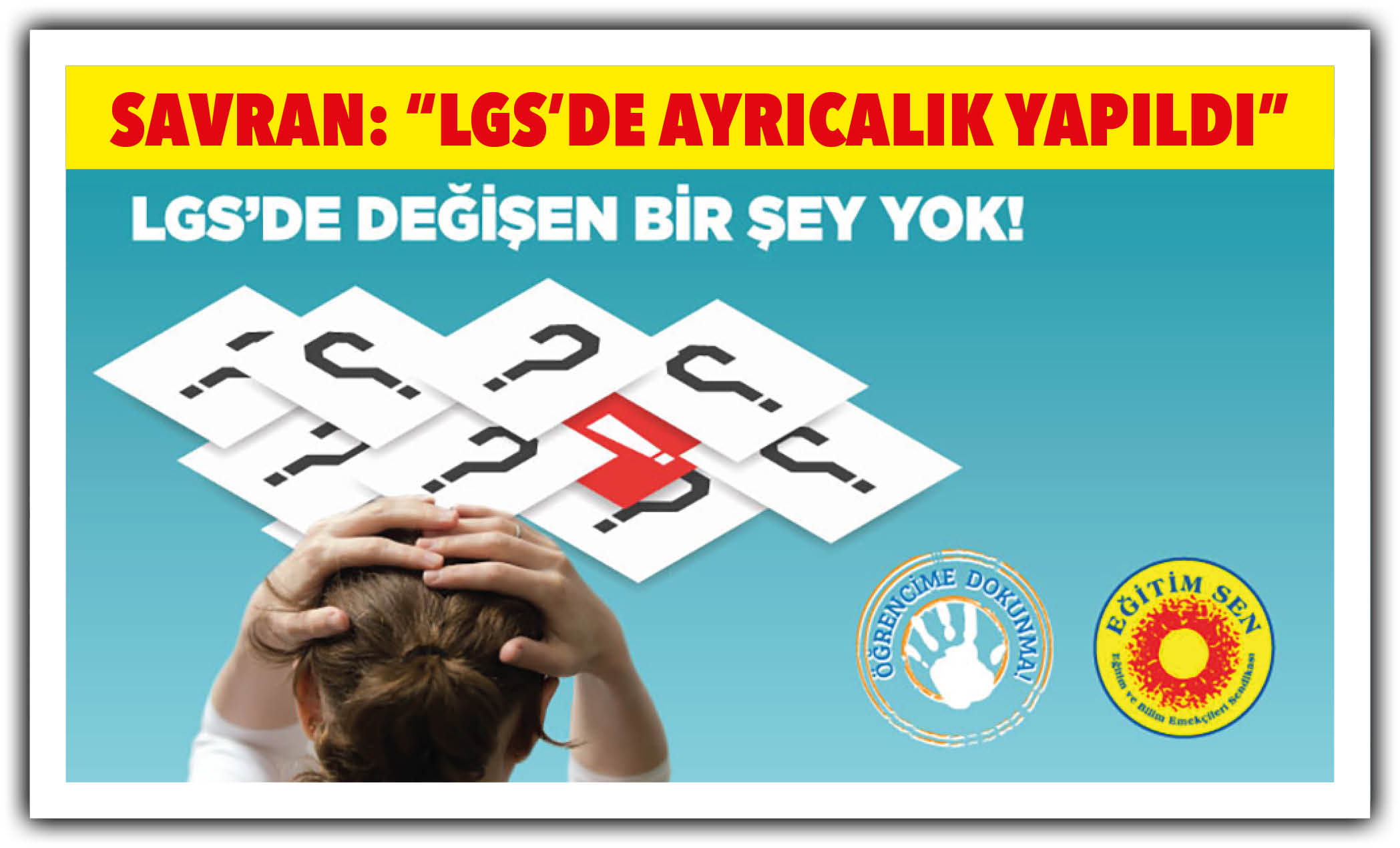 SAVRAN:  “LGS’DE AYRICALIK YAPILDI”