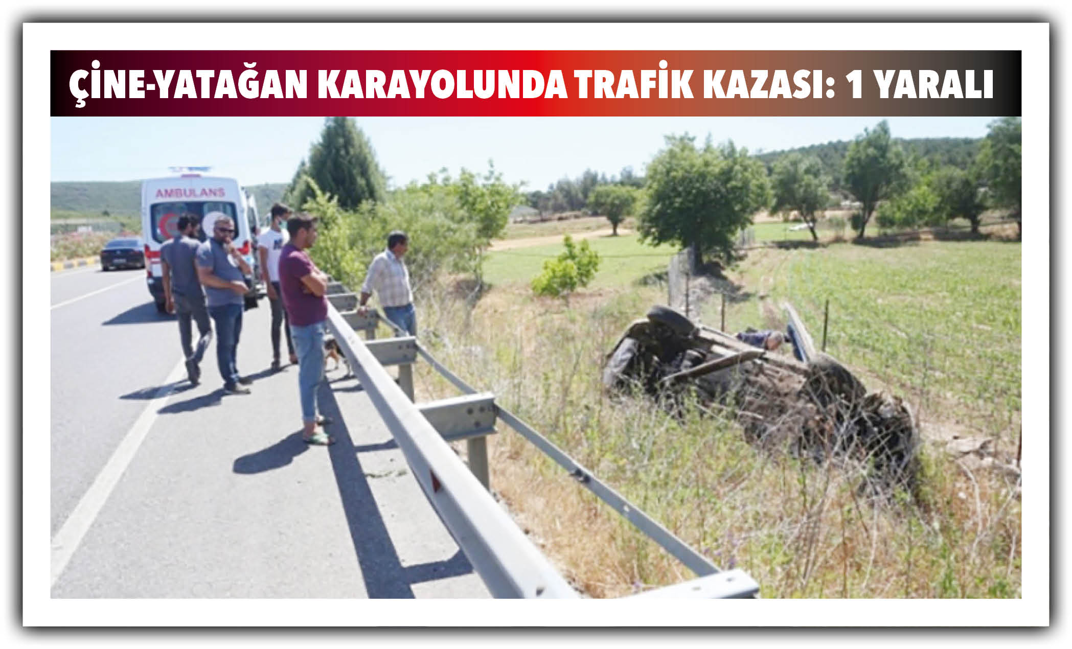 ÇİNE-YATAĞAN KARAYOLUNDA TRAFİK KAZASI: 1 YARALI