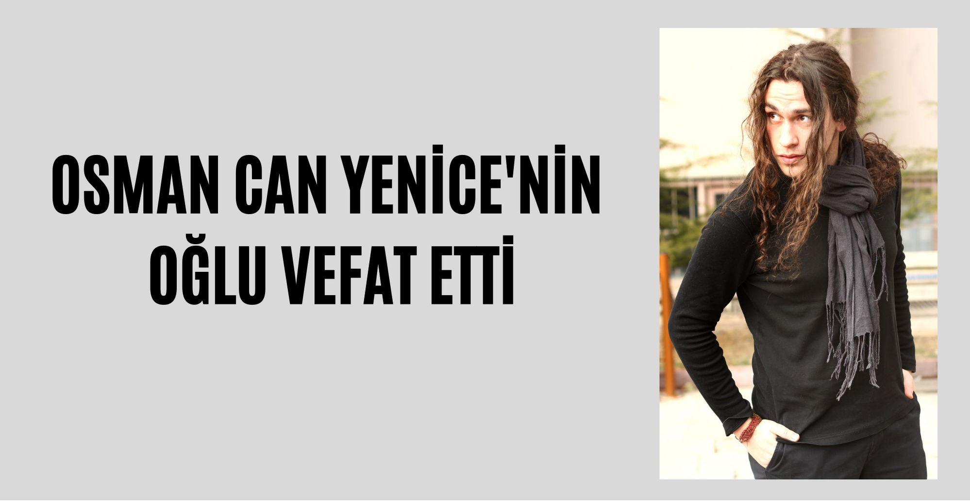 Osman Can Yenice'nin oğlu vefat etti