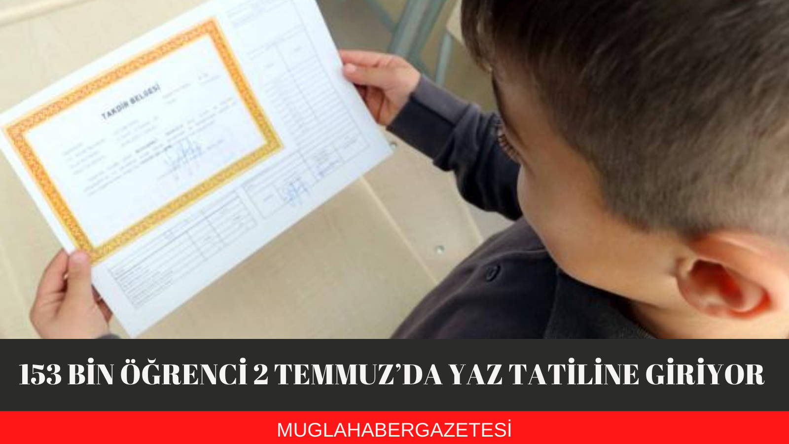 153 BİN ÖĞRENCİ 2 TEMMUZ’DA YAZ TATİLİNE GİRİYOR