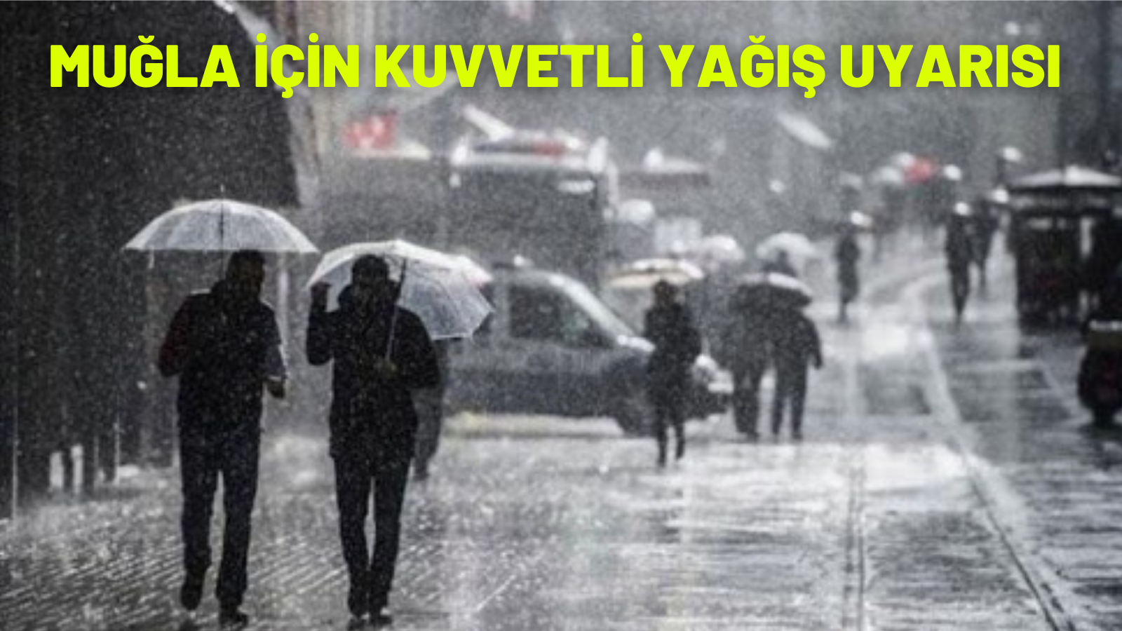 MUĞLA’DA KUVVETLİ YAĞIŞ BEKLENİYOR