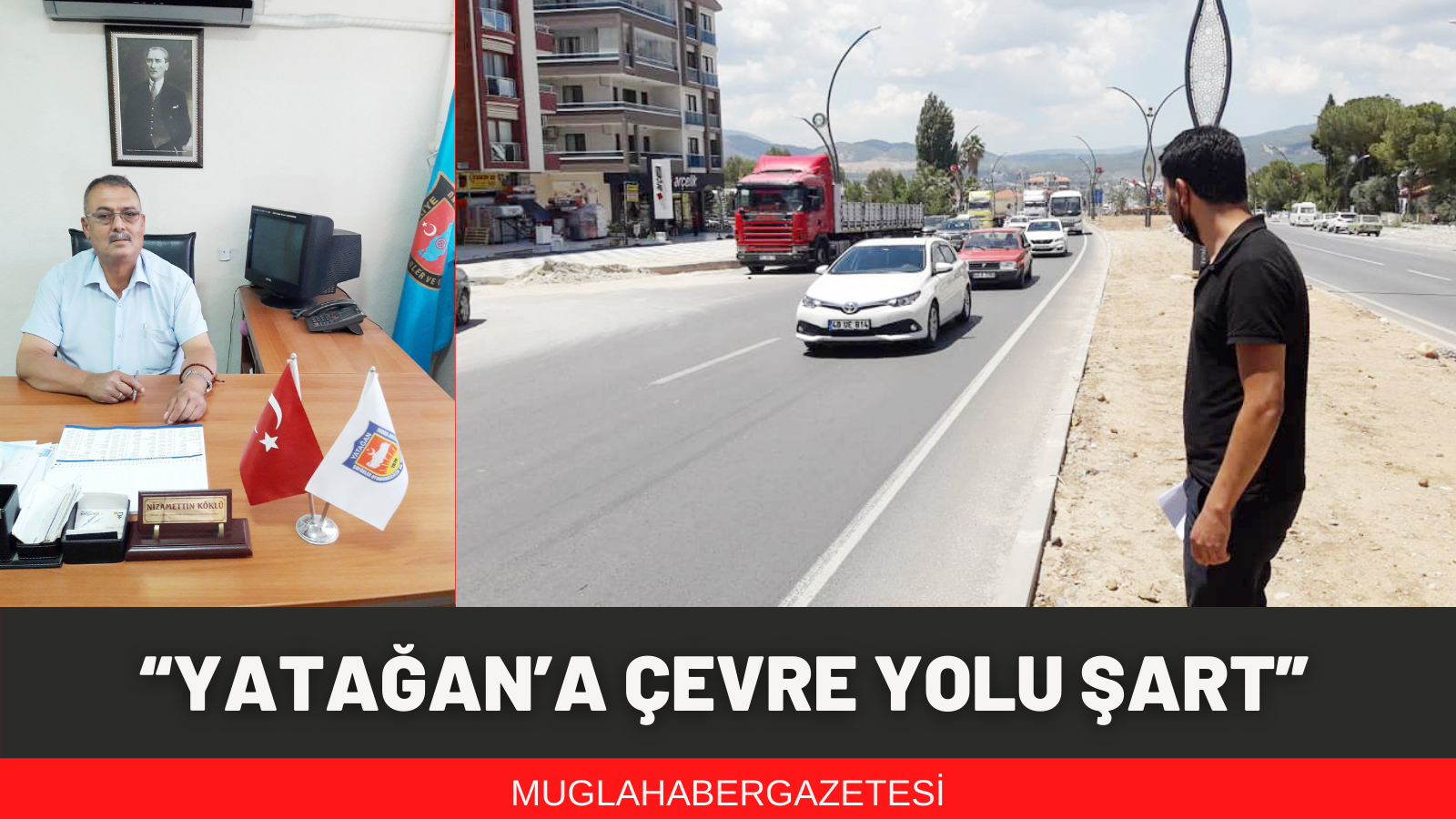 KÖKLÜ, “YATAĞAN’A ÇEVRE YOLU ŞART”