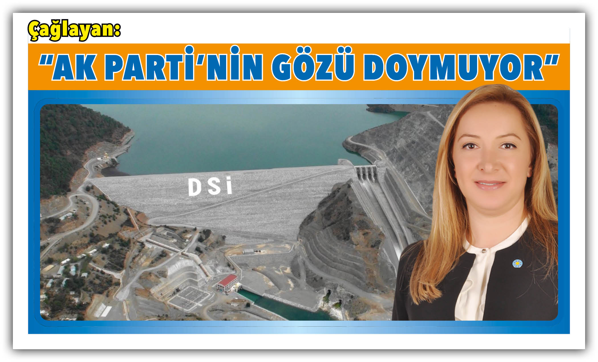 Çağlayan:  “AK PARTİ’NİN GÖZÜ DOYMUYOR”