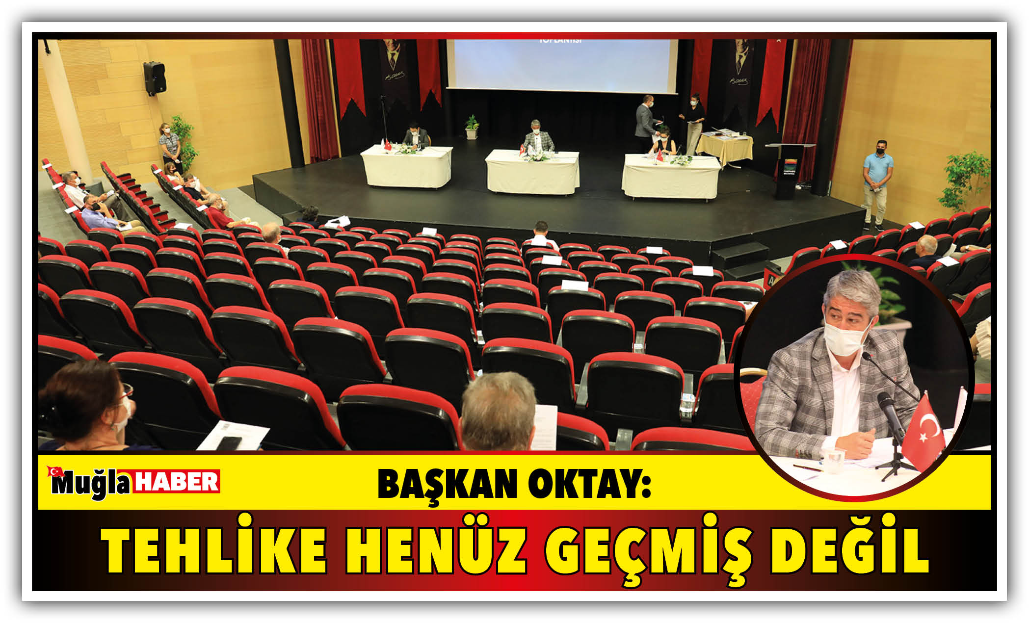 BAŞKAN OKTAY:  TEHLİKE HENÜZ GEÇMİŞ DEĞİL