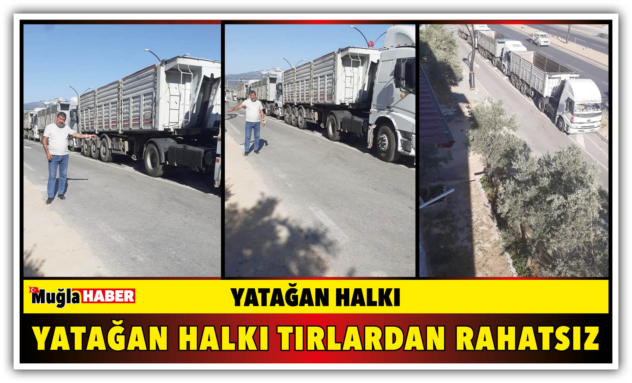 YATAĞAN HALKI TIRLARDAN RAHATSIZ