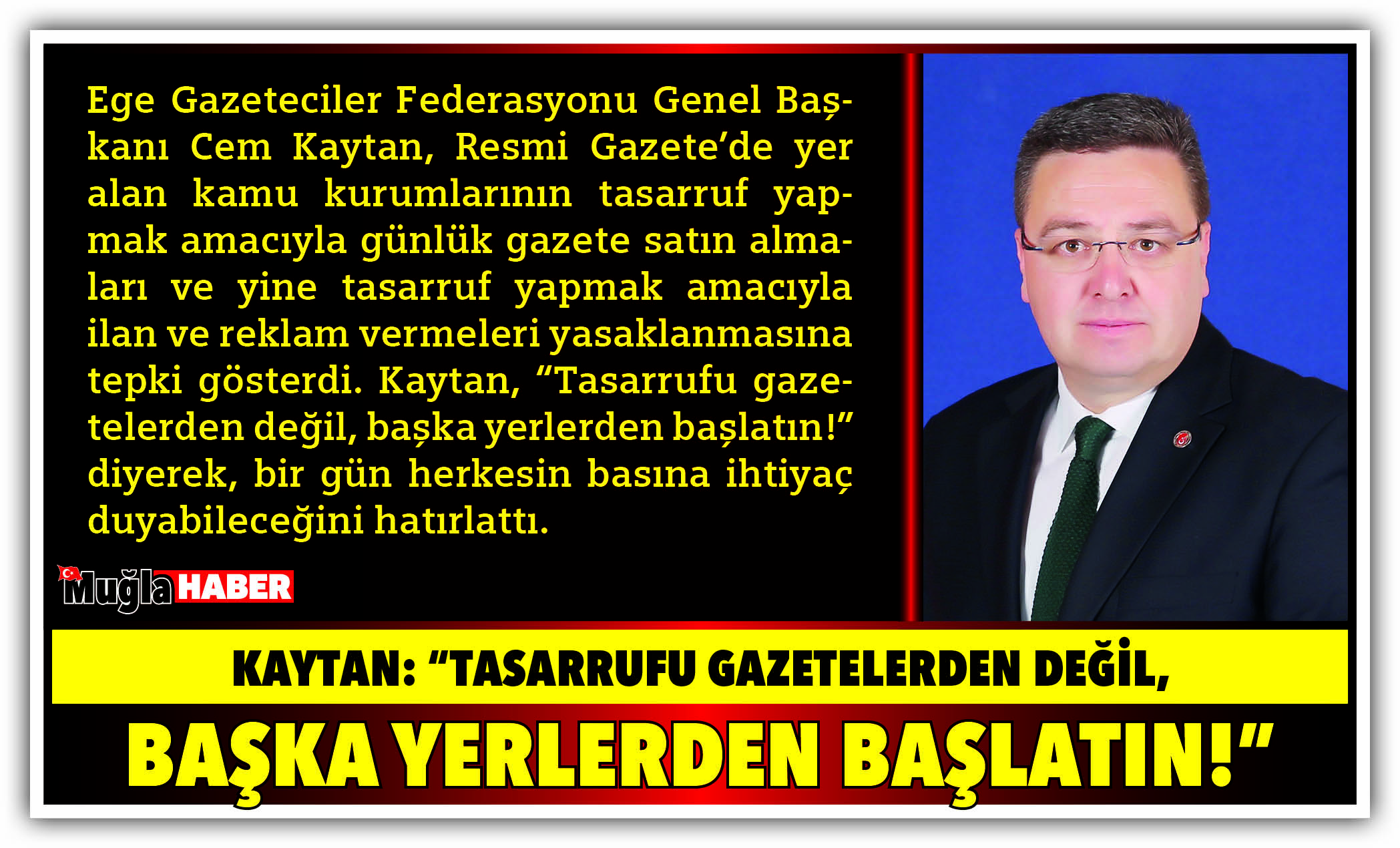 KAYTAN:  “TASARRUFU GAZETELERDEN DEĞİL, BAŞKA YERLERDEN BAŞLATIN!”